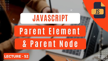 Parent Element & ParentNode In Javascript | Get Knowledge