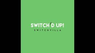 SwitchVilla- What You Got