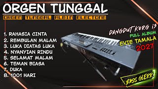 DANGDUT ORGEN TUNGGAL TERBARU 2027 FULL ALBUM EVIE TAMALA KORG i3 LAWAS (ALBIN ELECTONE)
