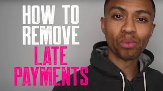 how to remove late payments | why remove late payments