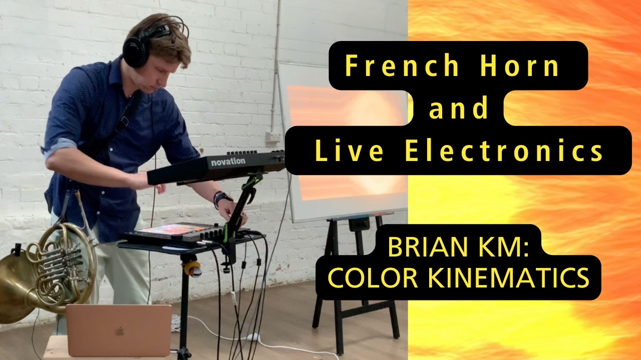 LIVE: Color Kinematics for Horn and Live Electronics — Brian KM