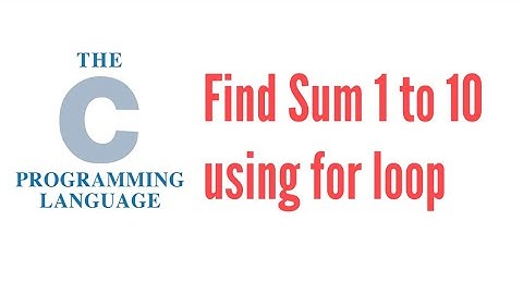 Program to find sum of 1 to 10 numbers with for loop