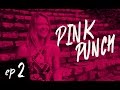 Pink Punch - Episódio 2 // Solitude