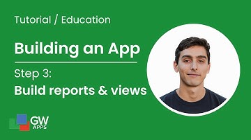 Building an App - Step 3: Build reports & views