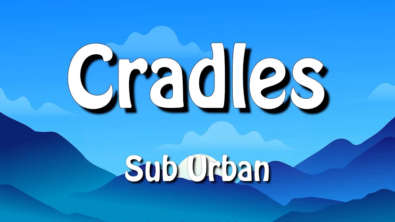 Sub Urban Cradles (Lyrics) YouTube
