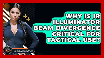 Why Is IR Illuminator Beam Divergence Critical For Tactical Use? - Tactical Locker Experts