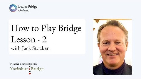 Lesson 2: Introduction to Bridge with Jack Stocken
