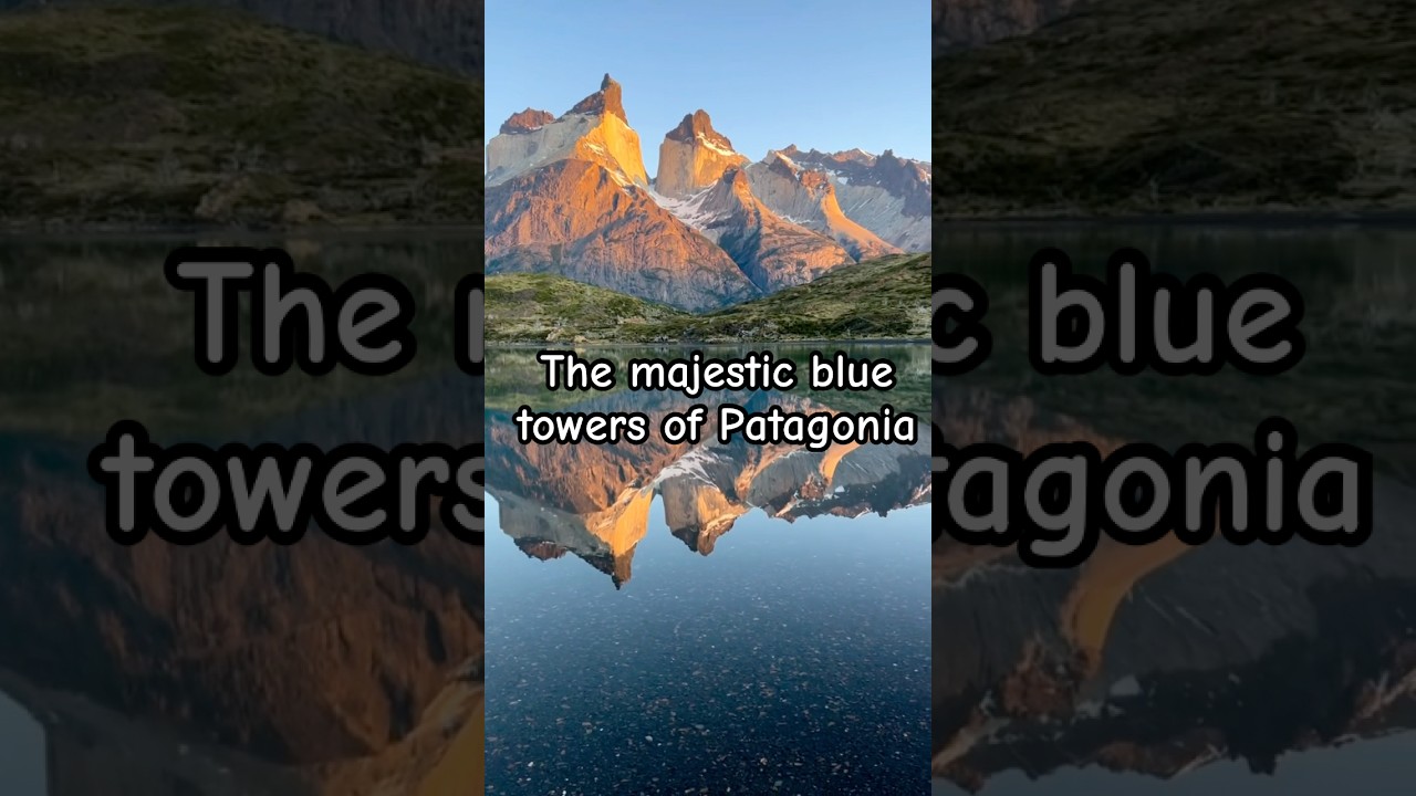 Torres del Paine: The Majestic “Blue Towers” of Patagonia