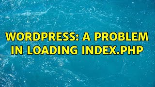 Wordpress: A problem in loading index.php