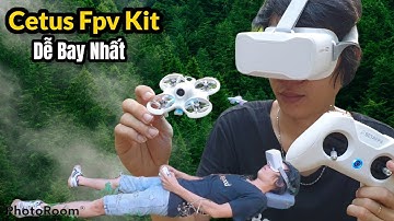 Bay không được con này nữa thì đừng chơi Drone FPV - Cetus Fpv Kit - KimGuNi