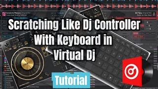 How To Scratch like Dj Controller using Keyboard in Virtual Dj Tutorial