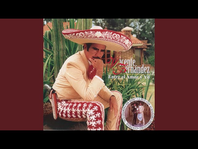 Vicente Fernandez - Entre El Amor Y Yo