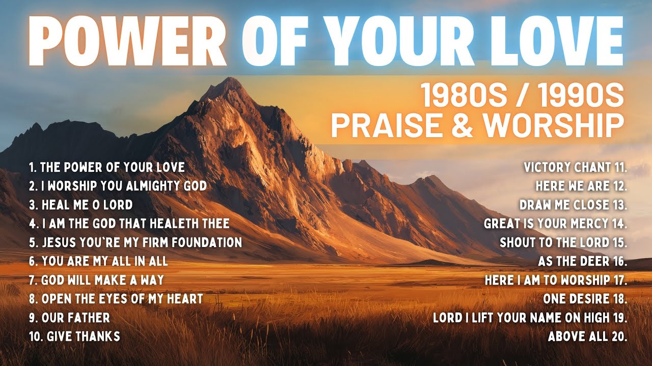 1980s / 1990s Praise and Worship Songs | Hillsong / The Power Of Your Love