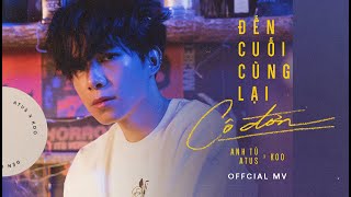 Đến Cuối Cùng Lại Cô Đơn - Anh Tú Atus x Koo | OFFICIAL MV chords