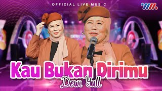 Dewi Yull - Kau Bukan Dirimu (Official Live Music)