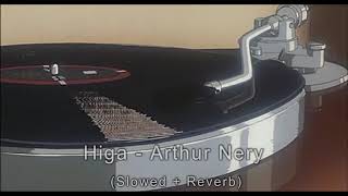 Higa - Arthur Nery  (Slowed   Reverb)