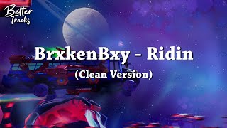 BrxkenBxy - Ridin 🔥 (Best Clean Version) 🔥 Ridin Clean Resimi