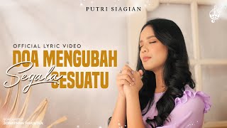 Doa Mengubah Segala Sesuatu - Putri Siagian