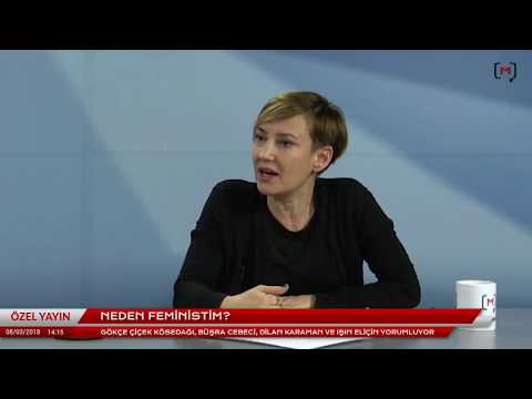 Neden Feministim? Işın Eliçin, Gökçe Çiçek Kösedağı, Dilan Karaman Ve Büşra Cebeci