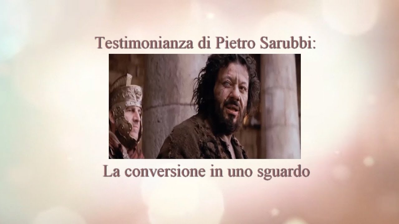 Testimonianza di Pietro Sarubbi: La conversione in uno sguardo ᴴᴰ