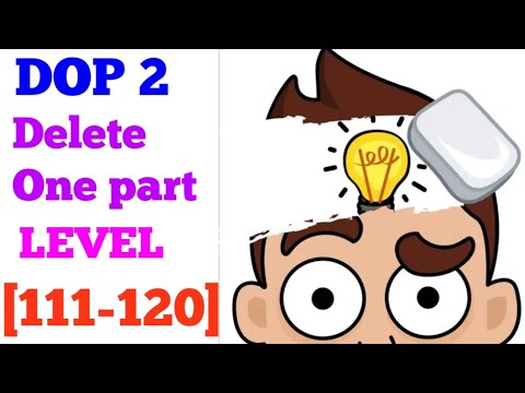 DOP 2 Delete One Part level 111 112 113 114 115 116 117 118 119 120 solution or walkthrough