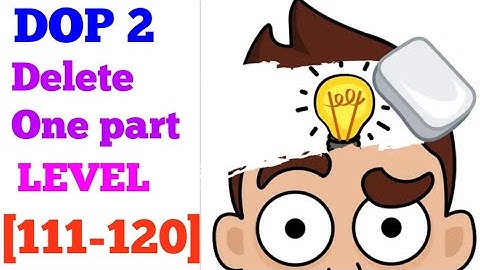 DOP 2 Delete One Part level 111 112 113 114 115 116 117 118 119 120 solution or walkthrough