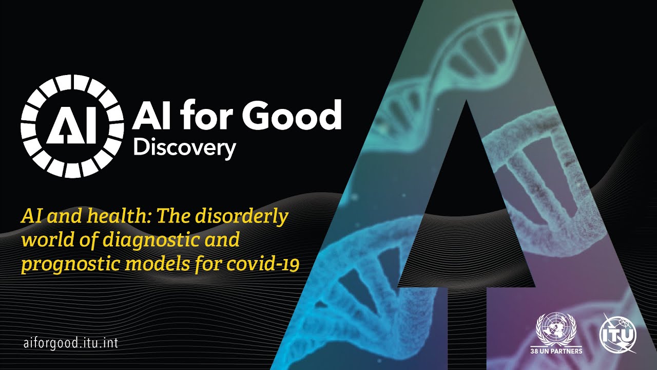 The disorderly world of diagnostic and prognostic models for covid-19 | AI FOR GOOD DISCOVERY