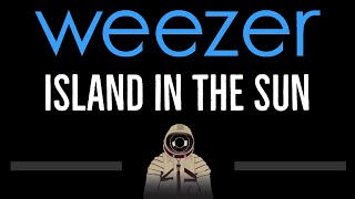 Weezer • Island in the Sun (CC) 🎤 [Karaoke] [Instrumental Lyrics]