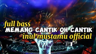 DJ MEMANG CANTIK OH CANTIK!!FULL BASS||INUL MUSTAMU !! BASSGANGGA👑