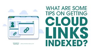 What Are Some Tips On Getting Cloud Links Indexed?