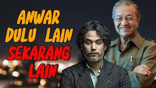ANWAR IBRAHIM DULU LAIN SEKARANG LAIN