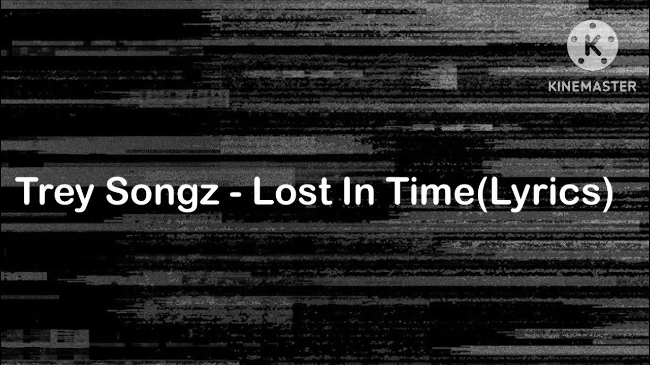 Trey Songz - Lost In Time(Lyrics)