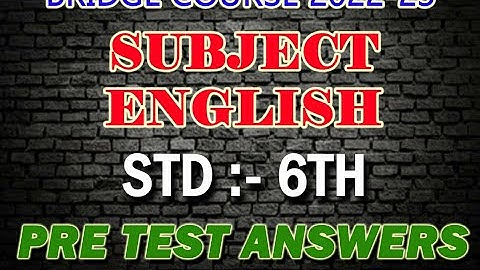 STANDARD 6/ TEST/ ENGLISH/ BRIDGE COURSE/ 2022-23