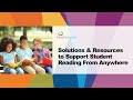 Solutions &amp; Resources to Support Student Reading From Anywhere