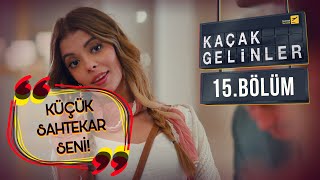 Kaçak Gelinler 15.Bölüm - Hülya’nın suyu kaynadı!