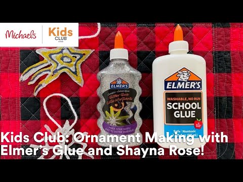 Online Class: Kids Club: Ornament Making with Elmer's Glue and Shayna Rose!