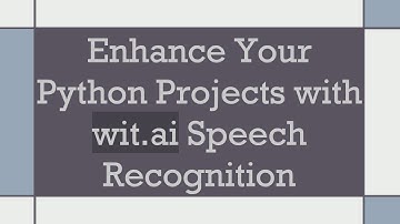 Enhance Your Python Projects with wit.ai Speech Recognition