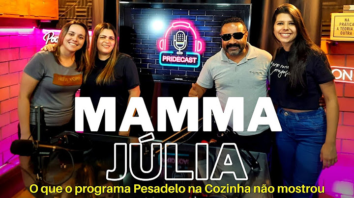 MAMMA JULIA PESADELO NA COZINHA - PRIDECAST PODCAST PESADELO NA COZINHA #01