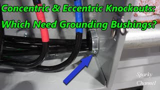 Concentric and Eccentric Knockouts: Which Need Grounding Bushings?