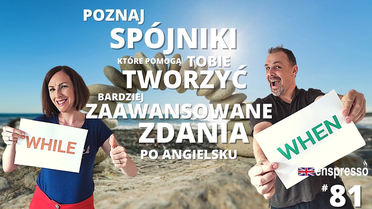 POZNAJ SPÓJNIKI, KTÓRE POMOGĄ TOBIE TWORZYĆ BARDZIEJ ZAAWANSOWANE ZDANIA PO ANGIELSKU ENSPRESSO
