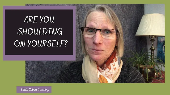 Are You Shoulding on Yourself?