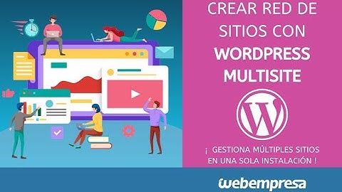 Cómo crear red de sitios con WordPress Multisite - Gestiona múltiples sitios en una sola instalación