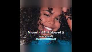 Miguel - R.A.N (Slowed & Reverbed)