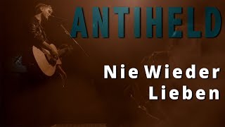 Смотреть клип Antiheld - Nie Wieder Lieben