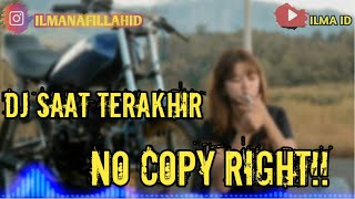 DJ SAAT TERAKHIR FREE LIRIK NO COPYRIGHT!!!