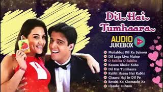 Dil Hai Tumhara - Movie Songs | Full - Audio Songs | Arjun Rampal, Preity Zinta, Mahima Chaudhry