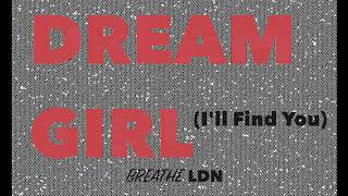 Breathe LDN - Dream Girl (Ill Find You)