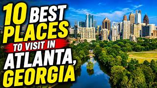 10 Amazing Places to Visit in Atlanta, Georgia | Travel Guide & Bucket List
