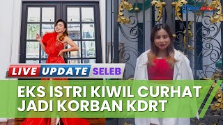 Eks Istri Kiwil Curhat Jadi Korban KDRT, Eva Belisima Trauma di Pernikahan Pertama: Saya Hampir Mati