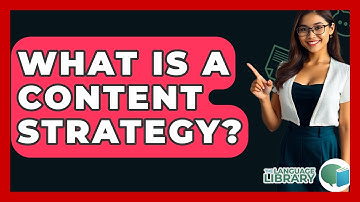 What Is A Content Strategy? - The Language Library